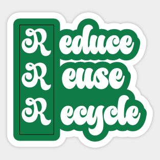 reduce, reuse, recycle Sticker